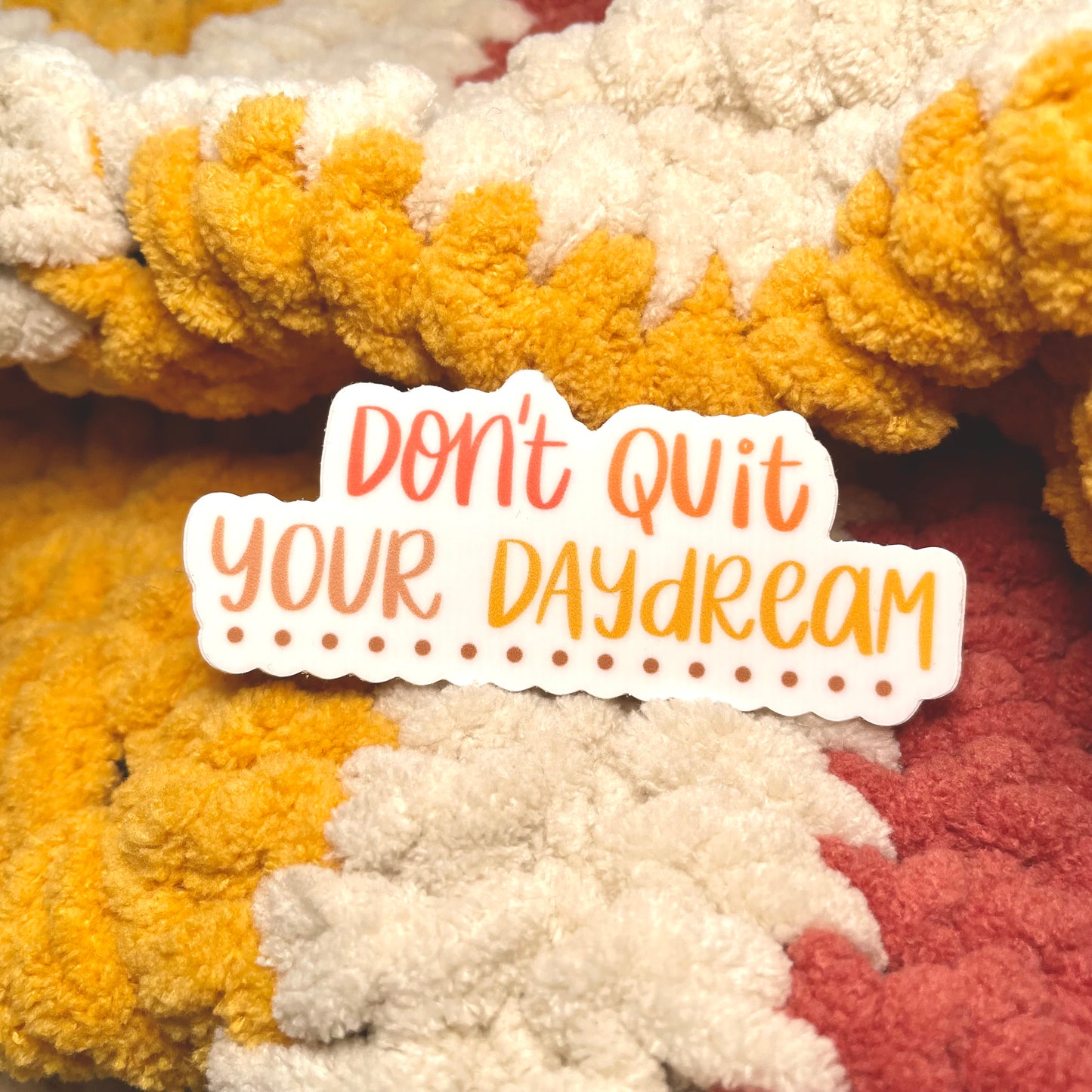 Don’t Quit your Daydream Sticker