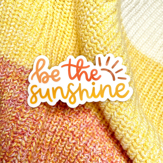 Be the sunshine Sticker