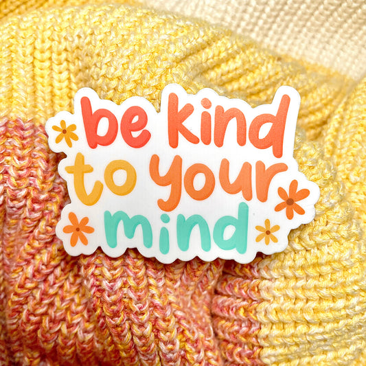 Be kind to your mind Sticker