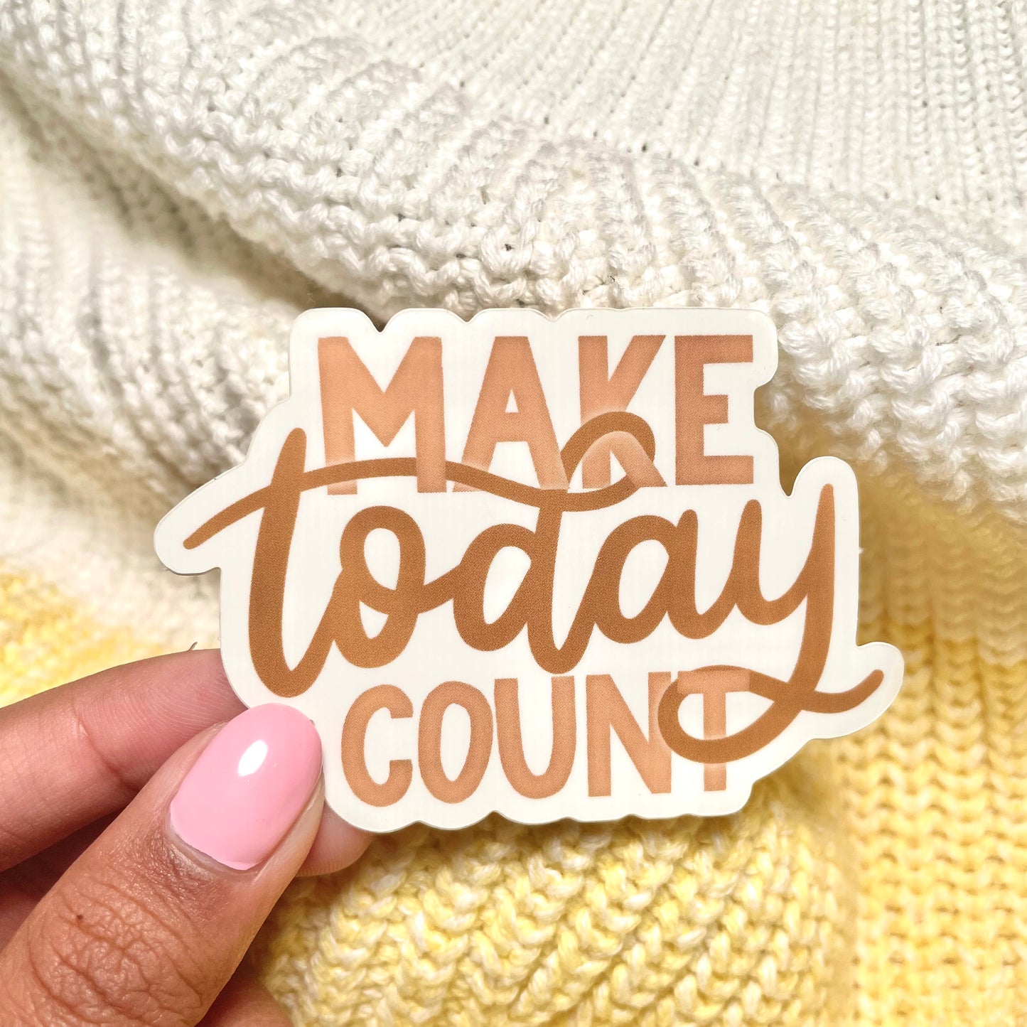 Make today count Sticker